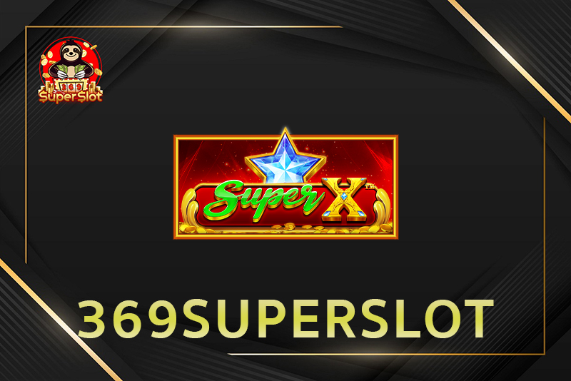 รีวิวสล็อต Super X ออนไลน์ ที่ 369superslot